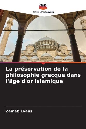 Cover image for La preservation de la philosophie grecque dans l'age d'or islamique