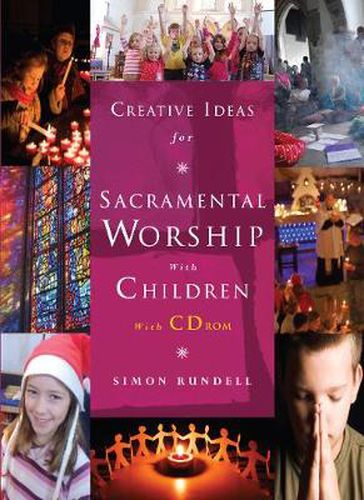 Creative Ideas for Sacramental Worship with Children: with CD ROM