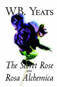 Cover image for The Secret Rose and Rosa Alchemica