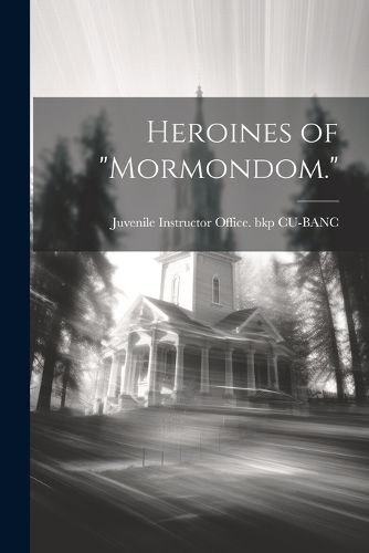 Cover image for Heroines of "Mormondom."