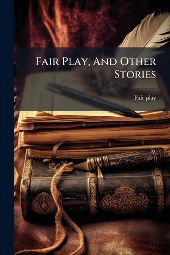 Cover image for Fair Play, and Other Stories...