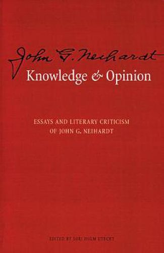 Cover image for Knowledge and Opinion: Essays and Literary Criticism of John G. Neihardt