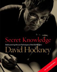 Cover image for Secret Knowledge (New and Expanded Edition): Rediscovering the Lost Techniques of the Old Masters