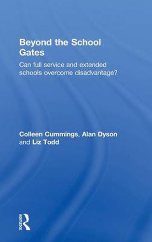 Beyond the School Gates: Can Full Service and Extended Schools Overcome Disadvantage?