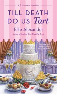 Cover image for Till Death Do Us Tart: A Bakeshop Mystery