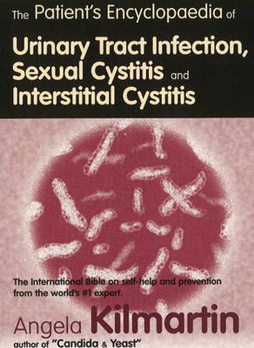 Cover image for The Patient's Encyclopaedia of Cystitis, Sexual Cystitis, Interstitial Cystitis