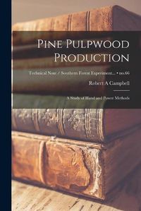 Cover image for Pine Pulpwood Production: a Study of Hand and Power Methods; no.66