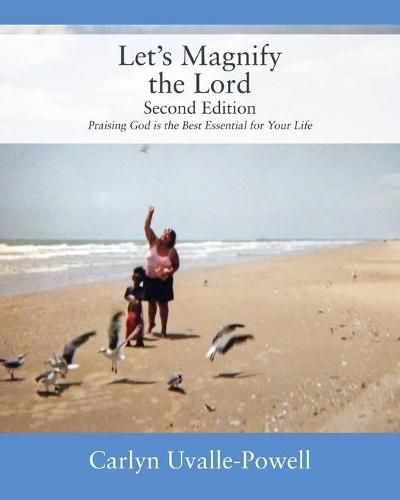 Cover image for Let's Magnify The Lord, Second Edition: Praising God is the Best Essential for Your Life