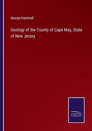 Cover image for Geology of the County of Cape May, State of New Jersey