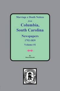 Cover image for Marriage & Death Notices from Columbia, South Carolina Newspapers, 1792-1839