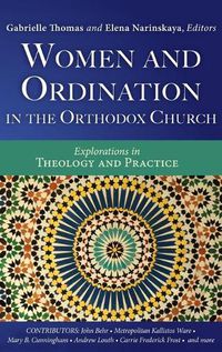 Cover image for Women and Ordination in the Orthodox Church: Explorations in Theology and Practice