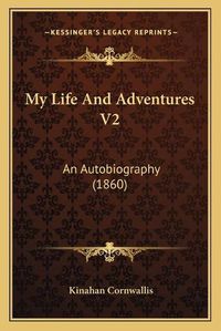 Cover image for My Life and Adventures V2: An Autobiography (1860)