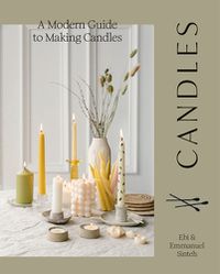 Cover image for Candles: A Modern Guide to Making Candles