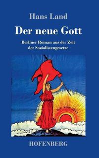 Cover image for Der neue Gott: Berliner Roman aus der Zeit der Sozialistengesetze