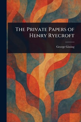 Cover image for The Private Papers of Henry Ryecroft