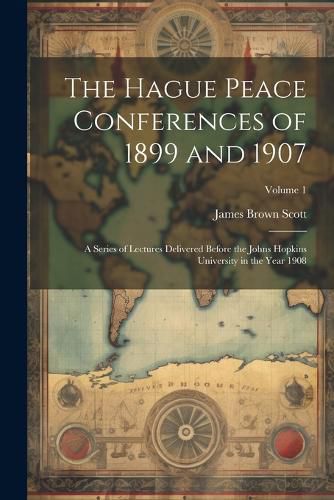 The Hague Peace Conferences of 1899 and 1907