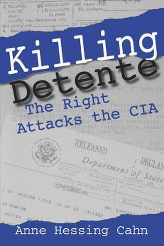 Cover image for Killing Detente: The Right Attacks the CIA