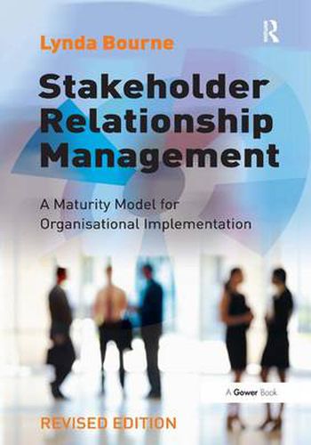 Cover image for Stakeholder Relationship Management: A Maturity Model for Organisational Implementation