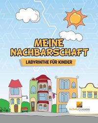 Cover image for Meine Nachbarschaft: Labyrinthe Fur Kinder