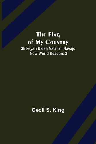 Cover image for The Flag of My Country. Shikeyah Bidah Na'at'a'i Navajo New World Readers 2