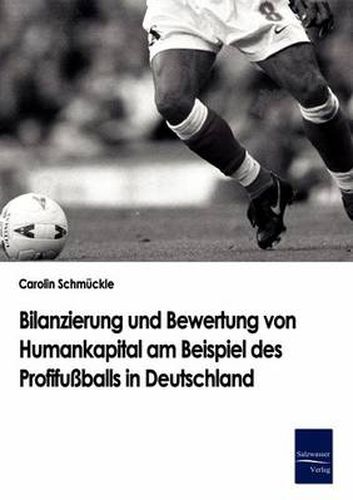 Cover image for Bilanzierung und Bewertung von Humankapital am Beispiel des Profifussballs in Deutschland