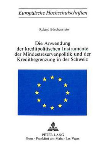 Cover image for Die Anwendung Der Kreditpolitischen Instrumente Der Mindestreservenpolitik Und Der Kreditbegrenzung in Der Schweiz