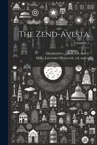 Cover image for The Zend-Avesta; Volume pt.2