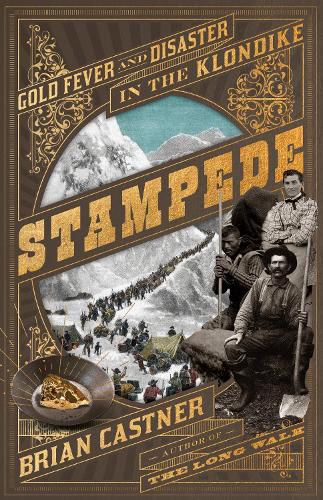 Stampede: Gold Fever and Human Disaster in the Klondike