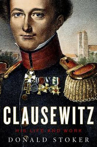 Cover image for Clausewitz: His Life and Work