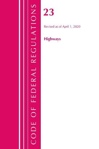 Cover image for Code of Federal Regulations, Title 23 Highways, Revised as of April 1, 2020