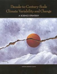 Cover image for Decade-to-Century-Scale Climate Variability and Change: A Science Strategy