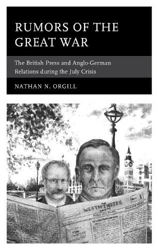 Cover image for Rumors of the Great War: The British Press and Anglo-German Relations during the July Crisis