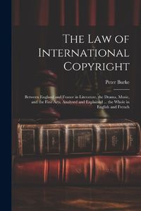 Cover image for The Law of International Copyright