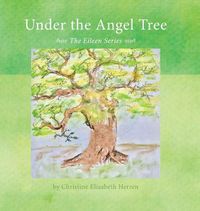 Cover image for Under the Angel Tree: The Eileen Series