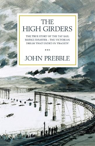 Cover image for The High Girders: The gripping true story of a Victorian dream that ended in tragedy