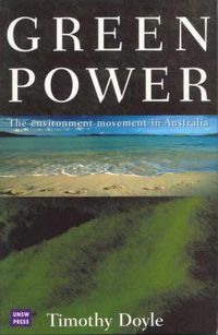 Cover image for Green Power: The Environmental Movement in Australia