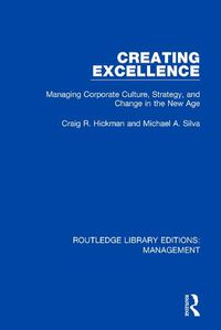 Cover image for Creating Excellence: Managing Corporate Culture, Strategy, and Change in the New Age