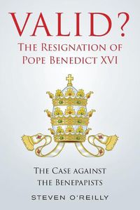 Cover image for Valid? The Resignation of Pope Benedict XVI