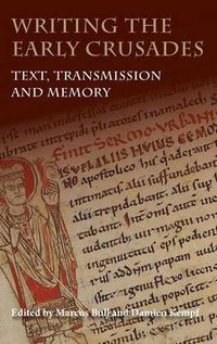 Cover image for Writing the Early Crusades: Text, Transmission and Memory