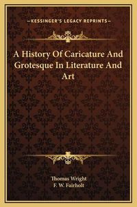 Cover image for A History of Caricature and Grotesque in Literature and Art