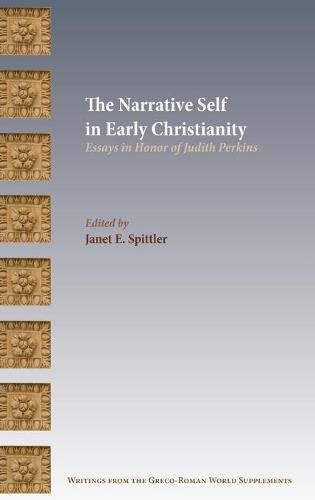 The Narrative Self in Early Christianity: Essays in Honor of Judith Perkins