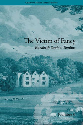 Cover image for The Victim of Fancy: by Elizabeth Sophia Tomlins