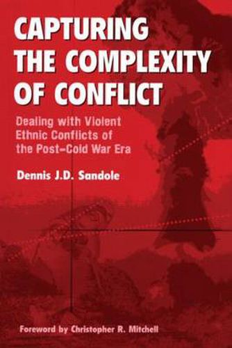 Cover image for Capturing the Complexity of Conflict: Dealing with Violent Ethnic Conflicts of the Post-Cold War Era