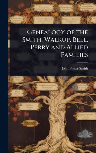 Cover image for Genealogy of the Smith, Walkup, Bell, Perry and Allied Families