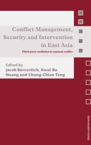 Cover image for Conflict Management, Security and Intervention in East Asia: Third-party Mediation in Regional Conflict