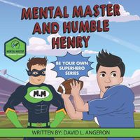 Cover image for Mental Master and Humble Henry: Be Your Own Superhero