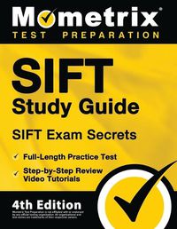 Cover image for SIFT Study Guide - SIFT Exam Secrets, Full-Length Practice Test, Step-by Step Review Video Tutorials: [4th Edition]