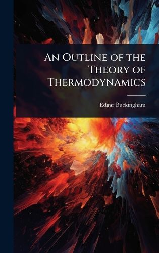 Cover image for An Outline of the Theory of Thermodynamics