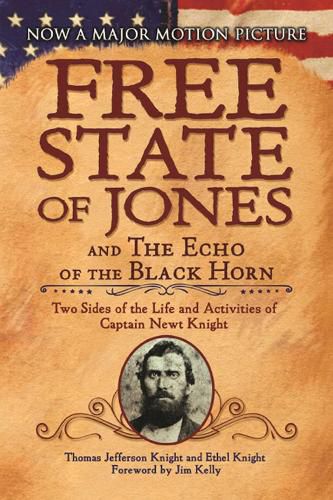 Cover image for The Free State of Jones and The Echo of the Black Horn: Two Sides of the Life and Activities of Captain Newt Knight