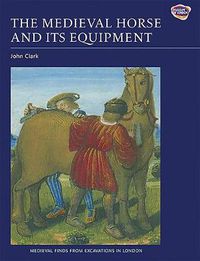 Cover image for The Medieval Horse and its Equipment, c.1150-1450